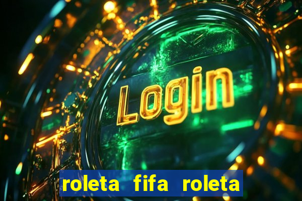 roleta fifa roleta times fifa